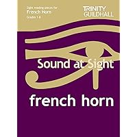 Sound at Sight French Horn Grades 1-8: Sample Sight Reading Tests for Trinity Guildhall Examinations (Trinity Scales & Arpeggios) Sound at Sight French Horn Grades 1-8: Sample Sight Reading Tests for Trinity Guildhall Examinations (Trinity Scales & Arpeggios) Sheet music
