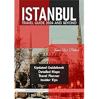 ISTANBUL TRAVEL GUIDE 2024 AND BEYOND: Navigating History, Culture, Hidden Gems, Cuisine and Architectural Wonders in the City Where East Meets West – ... Planner (Cityscape Chronicles Book 32) ISTANBUL TRAVEL GUIDE 2024 AND BEYOND: Navigating History, Culture, Hidden Gems, Cuisine and Architectural Wonders in the City Where East Meets West – ... Planner (Cityscape Chronicles Book 32) Kindle Paperback