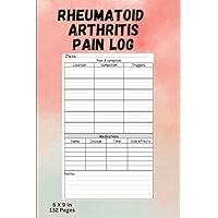 Rheumatoid Arthritis Pain Log: Chronic Pain RA Journal