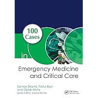 100 Cases in Emergency Medicine and Critical Care 100 Cases in Emergency Medicine and Critical Care Paperback Kindle Hardcover