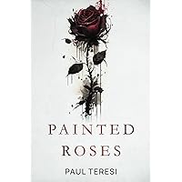 Painted Roses Painted Roses Paperback Kindle