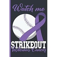Watch Me Strikeout Testicular Cancer Treatment Planner / Journal: Baseball Themed Undated 12 Months Treatment Organizer with Important Informations, Appointment Overview and Symptom Trackers