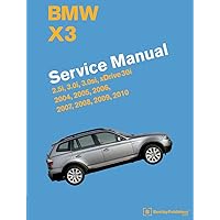 BMW X3 (E83) Service Manual: 2004, 2005, 2006, 2007, 2008, 2009, 2010 BMW X3 (E83) Service Manual: 2004, 2005, 2006, 2007, 2008, 2009, 2010 Hardcover