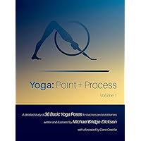 Yoga: Point + Process: A Detailed Study of 36 Basic Yoga Poses for Teachers and Practitioners Yoga: Point + Process: A Detailed Study of 36 Basic Yoga Poses for Teachers and Practitioners Paperback