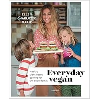 Everyday Vegan: Healthy Plant-Based Cooking for the Entire Family Everyday Vegan: Healthy Plant-Based Cooking for the Entire Family Paperback