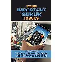 Four Important Sukuk Issues: Learn About The East Cameron Gas Sukuk And The Turkiye Finans Sukuk: Concepts Of Sukuk