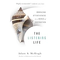 The Listening Life: Embracing Attentiveness in a World of Distraction The Listening Life: Embracing Attentiveness in a World of Distraction Paperback Audible Audiobook Kindle