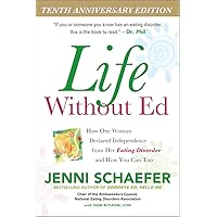 Life Without Ed: How One Woman Declared Independence from Her Eating Disorder and How You Can Too Life Without Ed: How One Woman Declared Independence from Her Eating Disorder and How You Can Too Paperback Kindle Audible Audiobook Audio CD