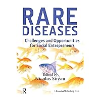 Rare Diseases: Challenges and Opportunities for Social Entrepreneurs Rare Diseases: Challenges and Opportunities for Social Entrepreneurs Paperback Kindle