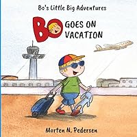 Bo Goes On Vacation: Bo’s Little Big Adventures