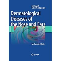 Dermatological Diseases of the Nose and Ears: An Illustrated Guide Dermatological Diseases of the Nose and Ears: An Illustrated Guide Kindle Hardcover Paperback