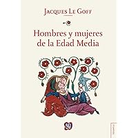 Hombres y mujeres de la Edad Media (Spanish Edition) Hombres y mujeres de la Edad Media (Spanish Edition) Hardcover