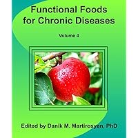 Functional Foods for Chronic Diseases: Obesity, Diabetes, Cardiovascular Disorders and AIDS: Volume 4 (Functional Food Science) Functional Foods for Chronic Diseases: Obesity, Diabetes, Cardiovascular Disorders and AIDS: Volume 4 (Functional Food Science) Kindle Paperback