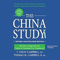 The China Study, Revised and Expanded Edition: The Most Comprehensive Study of Nutrition Ever Conducted and the Startling Implications for Diet, Weight Loss, and Long-Term Health The China Study, Revised and Expanded Edition: The Most Comprehensive Study of Nutrition Ever Conducted and the Startling Implications for Diet, Weight Loss, and Long-Term Health MP3 CD Paperback Audible Audiobook Kindle Hardcover Audio CD