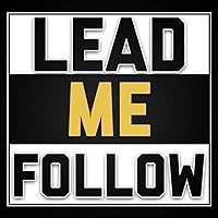 Lead Me Follow Me