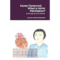 Nurse Florence®, What is Atrial Fibrillation?: null Nurse Florence®, What is Atrial Fibrillation?: null Paperback