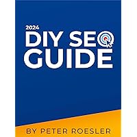 DIY SEO GUIDE 2024 A Beginner's Guide to SEO: 3 Easy Steps to Dominate Google Rankings DIY SEO GUIDE 2024 A Beginner's Guide to SEO: 3 Easy Steps to Dominate Google Rankings Kindle