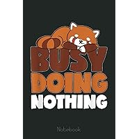 Busy Doing Nothing Lazy Red Panda Animal Laziness Notebook: Cute Red Panda 110 Pages Class Note Taker Journal For High School College University Student