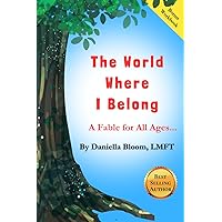 The World Where I Belong: A Fable for All Ages (The Under The Tree Series) The World Where I Belong: A Fable for All Ages (The Under The Tree Series) Kindle Hardcover Paperback