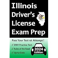 Illinois Driver’s License Exam Prep: Everything You Need to Pass → Practice Questions Based on the Latest Official DMV Manual, Road Signs, Traffic Laws, & Detailed Explanations of What to Expect!