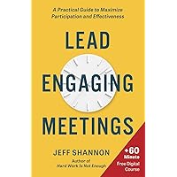 Lead Engaging Meetings: A Practical Guide to Maximize Participation and Effectiveness Lead Engaging Meetings: A Practical Guide to Maximize Participation and Effectiveness Paperback Kindle Audible Audiobook