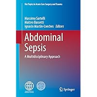 Abdominal Sepsis: A Multidisciplinary Approach (Hot Topics in Acute Care Surgery and Trauma) Abdominal Sepsis: A Multidisciplinary Approach (Hot Topics in Acute Care Surgery and Trauma) Kindle Hardcover Paperback