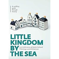 Little Kingdom by the Sea: Secrets of the KLM Houses Revealed Little Kingdom by the Sea: Secrets of the KLM Houses Revealed Paperback