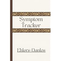 Symptom Tracker for Ehlers-Danlos, Marfan Syndrome, Hypermobility: Track Symptom Severity, Triggers, Pain, BP and Heart rate, Medications, Meals and Activities Symptom Tracker for Ehlers-Danlos, Marfan Syndrome, Hypermobility: Track Symptom Severity, Triggers, Pain, BP and Heart rate, Medications, Meals and Activities Paperback