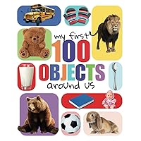 My First 100 Objects Around Us: Learning objects for toddlers and babies
