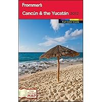 Frommer's Cancun and the Yucatan 2012 (Frommer's Color Complete) Frommer's Cancun and the Yucatan 2012 (Frommer's Color Complete) Paperback