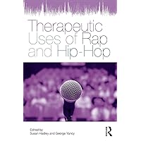 Therapeutic Uses of Rap and Hip-Hop Therapeutic Uses of Rap and Hip-Hop Paperback Kindle Hardcover Mass Market Paperback