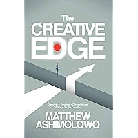 The Creative Edge: Discover – Develop – Demonstrate. 70 Ways To Be Creative The Creative Edge: Discover – Develop – Demonstrate. 70 Ways To Be Creative Kindle