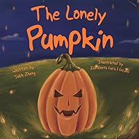 The Lonely Pumpkin: A Halloween Tale The Lonely Pumpkin: A Halloween Tale Paperback Kindle Audible Audiobook