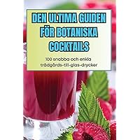 Den Ultima Guiden För Botaniska Cocktails (Swedish Edition)
