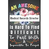 Medical Records Director Gifts: Awesome ~ Hard To Find ~ Forget: Funny Medical Records Director Appreciation Gifts For Women. Men Blank New Jobs ... Staff, Colleague, Boss, Office + Coworker.