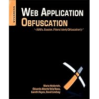 Web Application Obfuscation: '-/WAFs..Evasion..Filters//alert(/Obfuscation/)-' Web Application Obfuscation: '-/WAFs..Evasion..Filters//alert(/Obfuscation/)-' Kindle Paperback