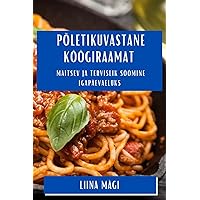 Itaalia Maitsete Maailm: Autentne KöögiRännak Alpide Jalamilt Sitsiilia Randadeni (Estonian Edition)