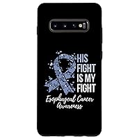 Galaxy S10+ His Fight Is My Fight Esophageal Cancer Awareness Case