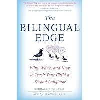 The Bilingual Edge: Why, When, and How to Teach Your Child a Second Language The Bilingual Edge: Why, When, and How to Teach Your Child a Second Language Paperback Kindle