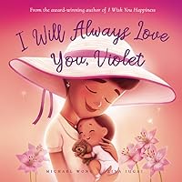 I Will Always Love You, Violet (The Unconditional Love for Violet Series) I Will Always Love You, Violet (The Unconditional Love for Violet Series) Paperback