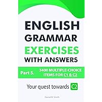 English Grammar Exercises with answers Part 5: Your quest towards C2 English Grammar Exercises with answers Part 5: Your quest towards C2 Paperback Kindle