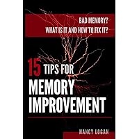 Bad memory? What is it and how to fix it? 15 tips for memory improvement Bad memory? What is it and how to fix it? 15 tips for memory improvement Paperback Kindle
