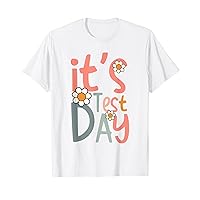 Test Day Teacher Shirt Its Test Day Gifts for Women Kids T-Shirt
