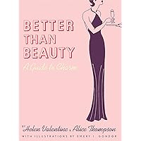 Better than Beauty: A Guide to Charm Better than Beauty: A Guide to Charm Kindle Hardcover Paperback
