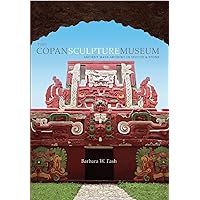 The Copan Sculpture Museum: Ancient Maya Artistry in Stucco and Stone (Peabody Museum) The Copan Sculpture Museum: Ancient Maya Artistry in Stucco and Stone (Peabody Museum) Paperback