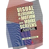 Visual Illusions in Motion with Moiré Screens: 60 Designs and 3 Plastic Screens (Pictorial Archive Series) Visual Illusions in Motion with Moiré Screens: 60 Designs and 3 Plastic Screens (Pictorial Archive Series) Paperback