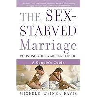 The Sex-Starved Marriage: Boosting Your Marriage Libido: A Couple's Guide The Sex-Starved Marriage: Boosting Your Marriage Libido: A Couple's Guide Paperback Kindle Hardcover
