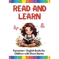 Read and Learn : Romanian - English Books for Children with Short Stories: Romanian for Beginners with 15 Simple Stories with Animals and Kids | ... Illustrations (English -Romanian Books) Read and Learn : Romanian - English Books for Children with Short Stories: Romanian for Beginners with 15 Simple Stories with Animals and Kids | ... Illustrations (English -Romanian Books) Paperback