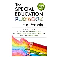 The Special Education Playbook for Parents: The Complete Guide to Navigating the 504/IEP Process to Unlock Your Child's Unique Learning Profile and ... at School (Thriving Beyond Labels Toolbox) The Special Education Playbook for Parents: The Complete Guide to Navigating the 504/IEP Process to Unlock Your Child's Unique Learning Profile and ... at School (Thriving Beyond Labels Toolbox) Paperback Audible Audiobook Kindle Hardcover