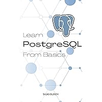 Learn PostgreSQL From Basics 2023: A Complete Guide To Learn PostgreSQL Quickly For Absolute Beginners | Learn To Become A Successful Database Administrator ... Even No Experience (French Edition) Learn PostgreSQL From Basics 2023: A Complete Guide To Learn PostgreSQL Quickly For Absolute Beginners | Learn To Become A Successful Database Administrator ... Even No Experience (French Edition) Kindle Paperback